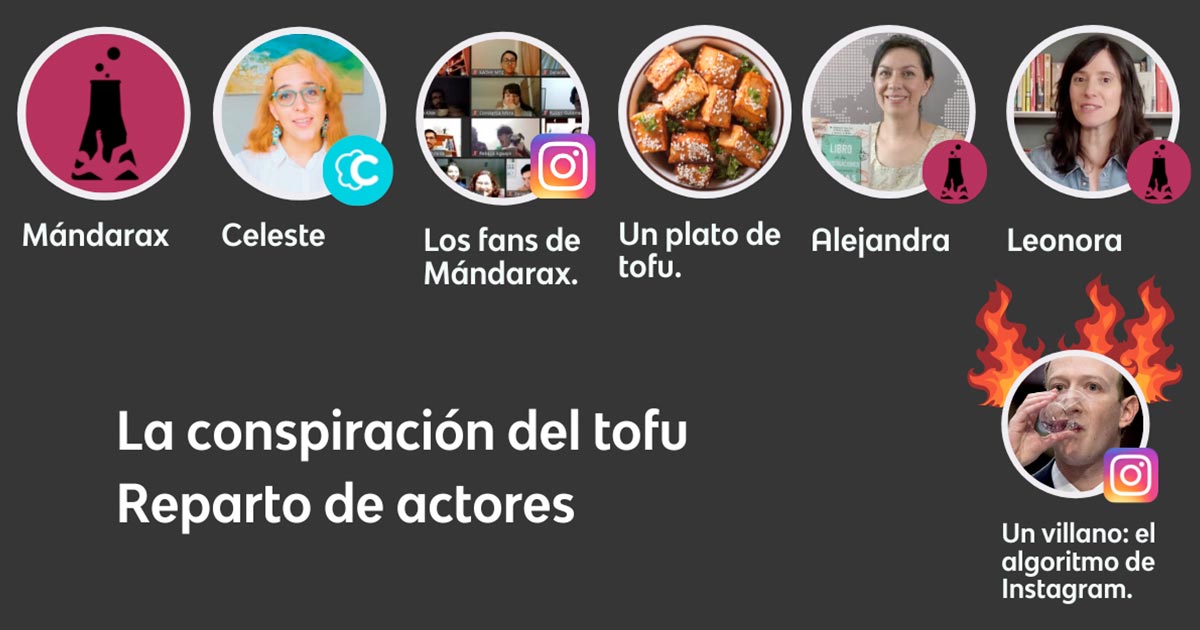 reparto de actores la conspiracion del tofu - campaña de redes sociales - 10k seguidores en Instagram